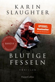 Title: Blutige Fesseln: Ein Will Trent-Roman. Thriller, Author: Karin Slaughter
