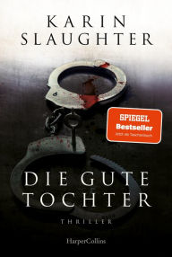 Title: Die gute Tochter: Thriller, Author: Karin Slaughter