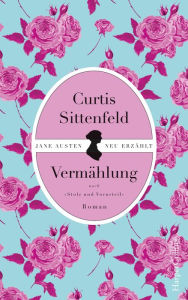 Title: Vermählung: Jane Austen neu erzählt, Author: Curtis Sittenfeld