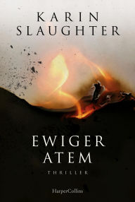 Title: Ewiger Atem: Thriller Die Vorgeschichte zum internationalen Bestseller »Die gute Tochter«, Author: Karin Slaughter