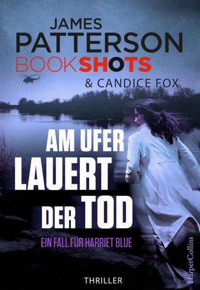 Am Ufer lauert der Tod: Packender Thriller vom Bestseller Autor der Alex Cross Romane