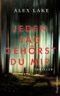 Jeden Tag gehörst du mir: Thriller