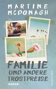 Title: Familie und andere Trostpreise: Roman, Author: Martine McDonagh