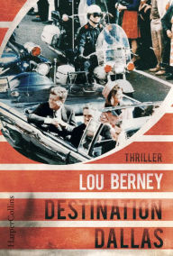 Title: Destination Dallas, Author: Lou Berney