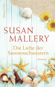 Title: Die Liebe der Sonnenschwestern, Author: Susan Mallery