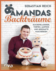 Title: Amandas Backträume: Kuchenklassiker, Torten, Muffins und herzhafte Naschereien, Author: Sebastian Reich