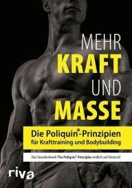 Title: Mehr Kraft und Masse: Die Poliquin-Prinzipien für Krafttraining und Bodybuilding, Author: Poliquin Group