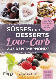 Title: Süßes und Desserts Low-Carb aus dem Thermomix®, Author: Veronika Pichl