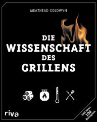 Title: Die Wissenschaft des Grillens, Author: Meathead Goldwyn