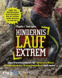 Hindernislauf extrem: Das Trainingsbuch für Spartan Race, Tough Mudder, StrongmanRun und mehr