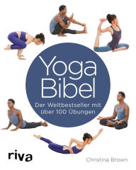 Title: Yoga-Bibel: Der Weltbestseller mit über 100 Übungen, Author: Christina Brown