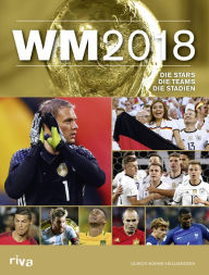 Title: WM 2018: Die Stars. Die Teams. Die Stadien., Author: Ulrich Kühne-Hellmessen