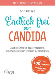 Title: Endlich frei von Candida: Das bewährte 90-Tage-Programm, um Pilzinfektionen wirksam zu bekämpfen, Author: Ann Boroch