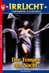 Title: Irrlicht 74 - Mystikroman: Der Tempel der Nacht, Author: Anne Alexander