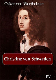 Title: Christine von Schweden, Author: Oskar von Wertheimer