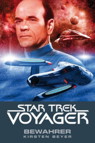 Title: Star Trek - Voyager 9: Bewahrer, Author: Kirsten Beyer