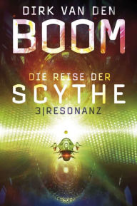 Title: Die Reise der Scythe 3: Resonanz, Author: Dirk van den Boom