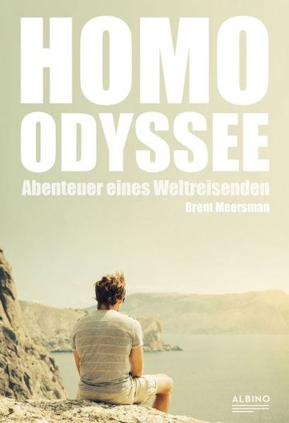 Homo-Odyssee: Abenteuer eines Weltreisenden