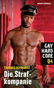 Title: Gay Hardcore 04: Die Strafkompanie, Author: Thomas Schwartz