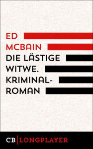Title: Ed McBain: Die lästige Witwe. Kriminalroman aus dem 87. Polizeirevier, Author: Ed McBain