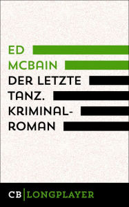 Title: Ed McBain: Der letzte Tanz. Kriminalroman aus dem 87. Polizeirevier, Author: Ed McBain