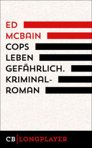 Title: Cops leben gefährlich. 1. Kriminalroman aus dem 87. Polizeirevier, Author: Ed McBain