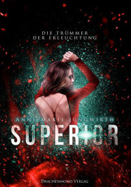 Title: Superior: Die Trümmer der Erleuchtung, Author: Anne-Marie Jungwirth