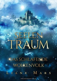 Title: Seelentraum: Das schlafende Wolkenvolk, Author: Liane Mars