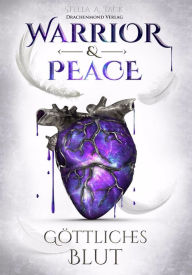 Title: Warrior & Peace: Göttliches Blut, Author: Stella A. Tack