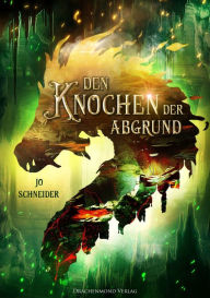 Title: Den Knochen der Abgrund, Author: Jo Schneider