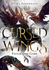 Title: Cursed Wings: Fluch und Gabe, Author: Anika Ackermann