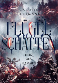 Title: Flügelschatten: Herz aus Flammen, Author: Carolin Herrmann