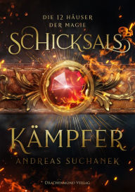 Title: Die 12 Häuser der Magie: Schicksalskämpfer, Author: Andreas Suchanek