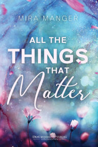 Title: All The Things That Matter, Author: Mira Manger