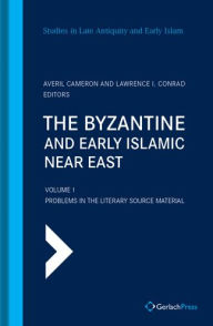 Title: The Byzantine and Early Islamic Near East: Volume 1: Problems in the Literary Source Material, Author: Averil Cameron