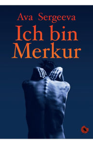 Title: Ich bin Merkur: Roman, Author: Ava Sergeeva
