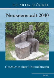 Title: Neuseenstadt 2040: Geschichte einer Unternehmerin, Author: Ricarda Stöckel