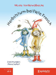 Title: Herbststurm bei Fiete Frosch: Mit Illustrationen von Mona Seifert, Author: Nicola Vorderwülbecke