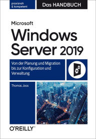 Title: Microsoft Windows Server 2019 - Das Handbuch: Von der Planung und Migration bis zur Konfiguration und Verwaltung, Author: Thomas Joos