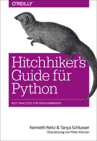 Title: Hitchhiker's Guide für Python: Best Practices für Programmierer, Author: Kenneth Reitz