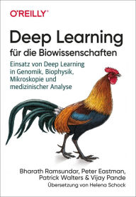 Title: Deep Learning für die Biowissenschaften: Einsatz von Deep Learning in Genomik, Biophysik, Mikroskopie und medizinischer Analyse, Author: Bharath Ramsundar