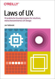 Title: Laws of UX: 10 praktische Grundprinzipien für intuitives, menschenzentriertes UX-Design, Author: Jon Yablonski