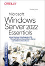 Microsoft Windows Server 2022 Essentials - Das Praxisbuch: Active Directory, Dateifreigabe, VPN, Microsoft 365 und Homeoffice in kleinen und mittleren Unternehmen