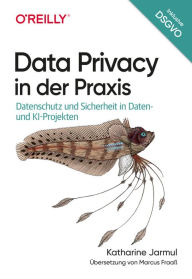 Title: Data Privacy in der Praxis: Datenschutz in Data-Science-Projekten verbessern, Author: Katharine Jarmul
