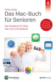 Title: Das Mac-Buch für Senioren: Das Handbuch für iMac, Mac mini und MacBook, Author: Philip Kiefer