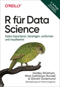 Title: R für Data Science: Daten importieren, bereinigen, umformen und visualisieren, Author: Hadley Wickham