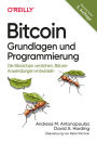Bitcoin - Grundlagen und Programmierung: Die Blockchain verstehen, Anwendungen entwickeln