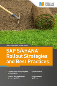 Title: SAP S/4HANA Rollout Strategies and Best Practices, Author: Ausra Gustainiene