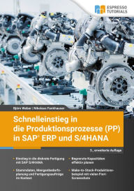 Title: Schnelleinstieg in die Produktionsprozesse (PP) in SAP ERP und S/4HANA, Author: Björn Weber