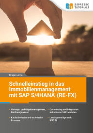 Title: Schnelleinstieg in das Immobilienmanagement mit SAP S/4HANA (RE-FX), Author: Dragan Jovic